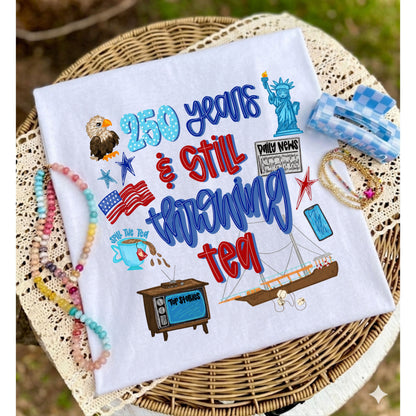 250 Years & Still Throwing Tea Graphic Tee – Patriotic Americana Shirt