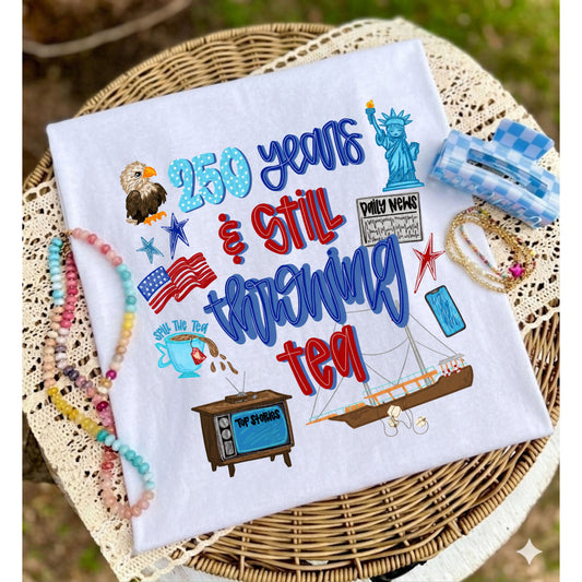 250 Years & Still Throwing Tea Graphic Tee – Patriotic Americana Shirt