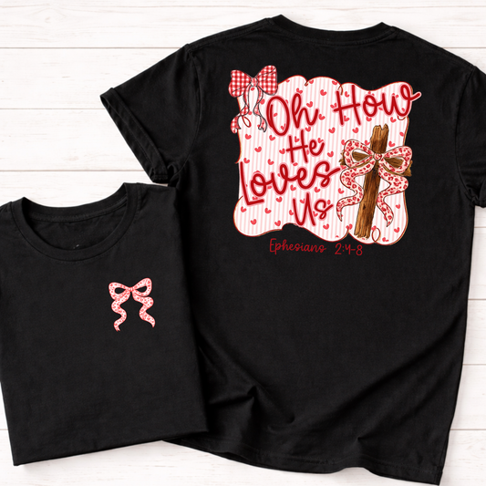 Oh How He Loves Us Christian Graphic Tee – Bow Cross Shirt | Ephesians 2:4–8