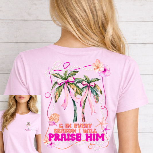 In Every Season I Will Praise Him Christian Palm Tree Graphic Tee