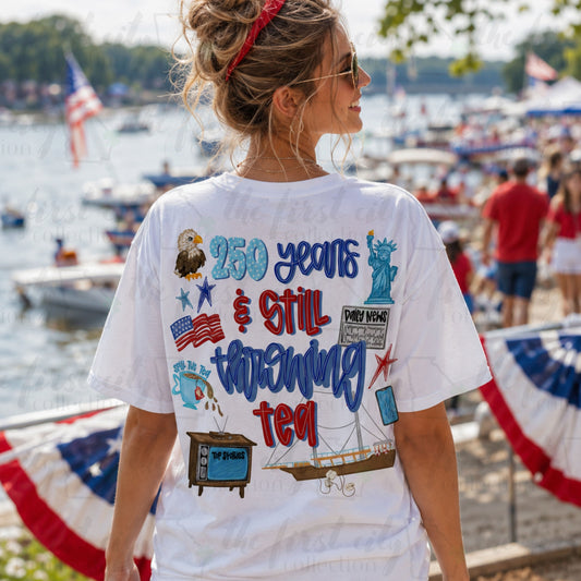250 Years & Still Throwing Tea Graphic Tee – Patriotic Americana Shirt
